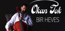 OKAN TOK  “Bir Heves”