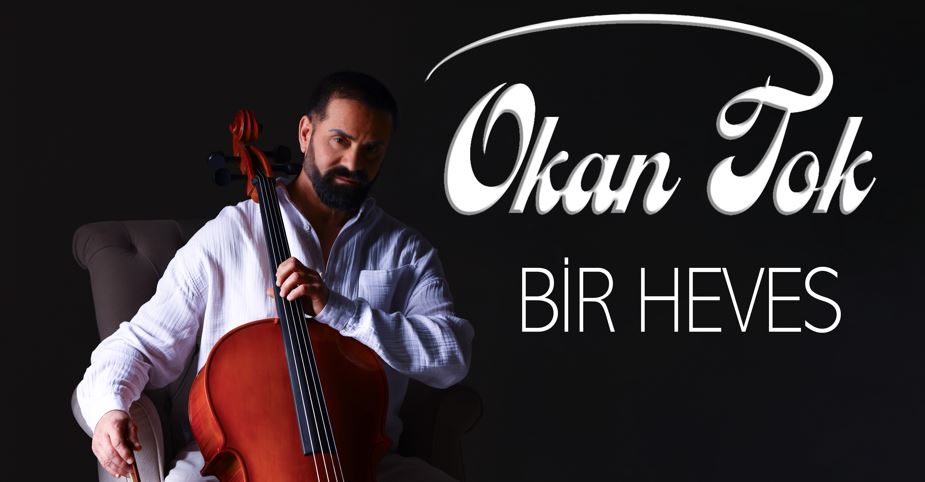 OKAN TOK  “Bir Heves”