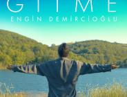 Engin Demircioğlu’ndan Müzik Dünyasına Duygusal Bir Giriş: “Gitme” Yayında!