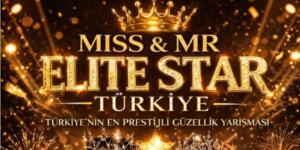 MISS & MR ELITE STAR TÜRKİYE 2026 İSTANBUL’DA GERÇEKLEŞİYOR