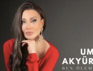 UMUT AKYÜREK YORUMUYLA DUYGULARA HÜKMEDİYOR   “BEN ÖLEM YAR”