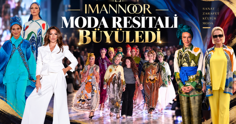İMANNOOR MODA RESİTALİ BÜYÜLEDİ