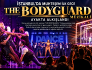 İSTANBUL’DA MUHTEŞEM İLK GECE  THE BODYGUARD MÜZİKALİ AYAKTA ALKIŞLANDI