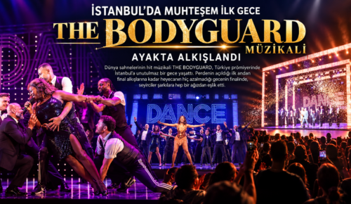 İSTANBUL’DA MUHTEŞEM İLK GECE  THE BODYGUARD MÜZİKALİ AYAKTA ALKIŞLANDI