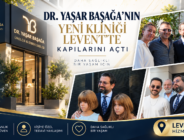 DR. YAŞAR BAŞAĞA’NIN YENİ KLİNİĞİ LEVENT’TE KAPILARINI AÇTI