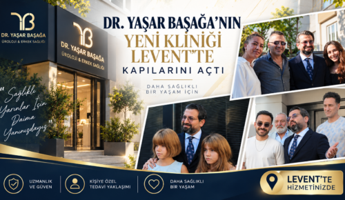 DR. YAŞAR BAŞAĞA’NIN YENİ KLİNİĞİ LEVENT’TE KAPILARINI AÇTI