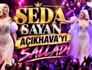 SEDA SAYAN AÇIKHAVA’YI SALLADI