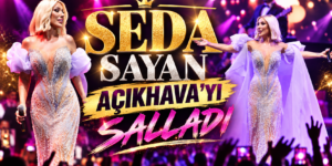 SEDA SAYAN AÇIKHAVA’YI SALLADI