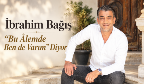 İbrahim Bağış “Bu Âlemde Ben de Varım” Diyor