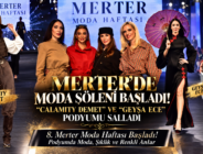 MERTER’DE MODA ŞÖLENİ BAŞLADI! “CALAMITY DEMET” VE “GEYŞA ECE” PODYUMU SALLADI