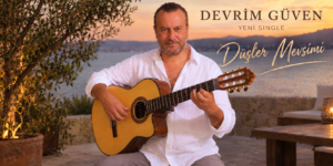DEVRİM GÜVEN’DEN YENİ SINGLE: DÜŞLER MEVSİMİ