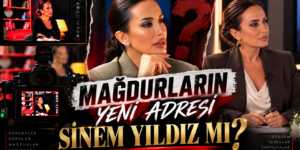 MAĞDURLARIN YENİ ADRESİ SİNEM YILDIZ MI?