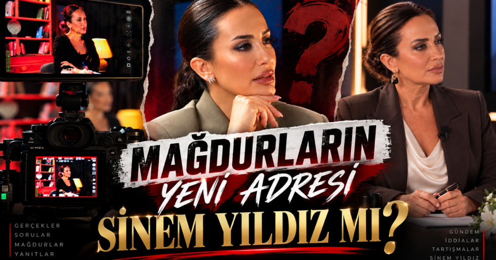 MAĞDURLARIN YENİ ADRESİ SİNEM YILDIZ MI?