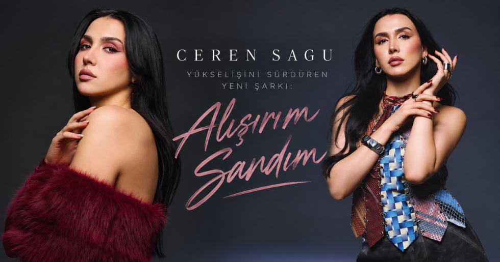 CEREN SAGU’DAN YÜKSELİŞİNİ SÜRDÜREN YENİ ŞARKI: “ALIŞIRIM SANDIM”