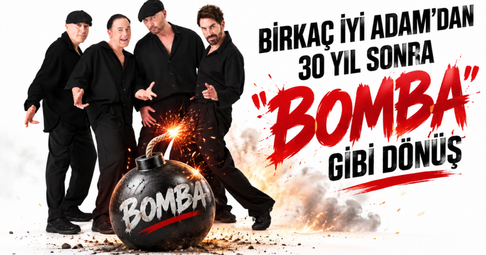 BİRKAÇ İYİ ADAM’DAN 30 YIL SONRA “BOMBA” GİBİ DÖNÜŞ