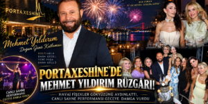 PORTAXESİNE’DE MEHMET YILDIRIM RÜZGÂRI!