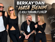 BERKAY’DAN “HATA BENİM”E ASLI TURANLI’LI KLİP