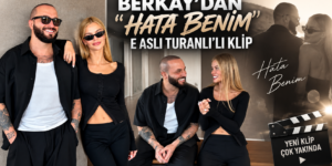BERKAY’DAN “HATA BENİM”E ASLI TURANLI’LI KLİP