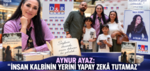 AYNUR AYAZ: “İNSAN KALBİNİN YERİNİ YAPAY ZEKÂ TUTAMAZ”
