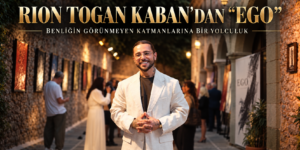 RION TOGAN KABAN’DAN “EGO”: BENLİĞİN GÖRÜNMEYEN KATMANLARINA BİR YOLCULUK