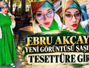 EBRU AKÇAY’IN YENİ GÖRÜNTÜSÜ ŞAŞIRTTI: TESETTÜRE GİRDİ