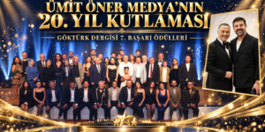 Ümit Öner Medya’nın 20. Yıl Kutlaması ve Göktürk Dergisi 7. Başarı Ödülleri