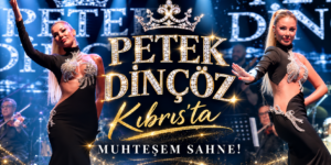 Petek Dinçöz’den Kıbrıs’ta Muhteşem Sahne!