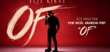 O SES TÜRKİYE’DE DİKKATLERİ ÜZERİNE ÇEKEN AZİZ KİRAZ’DAN YENİ NESİL ARABESK-POP: “OF”