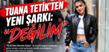 TUANA TETİK’TEN YENİ ŞARKI: “DEĞİLİM”