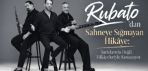 Rubato’dan Sahneye Sığmayan Hikâye