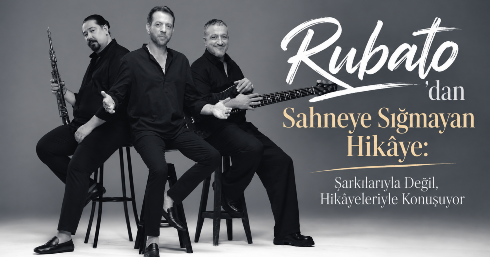 Rubato’dan Sahneye Sığmayan Hikâye