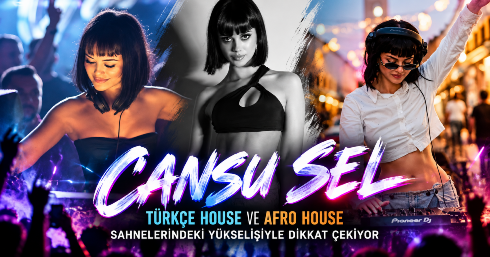 Cansu Sel, Türkçe House ve Afro House Sahnelerindeki Yükselişiyle Dikkat Çekiyor