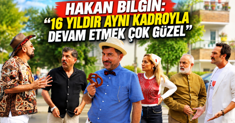 HAKAN BİLGİN: “16 YILDIR AYNI KADROYLA DEVAM ETMEK ÇOK GÜZEL”
