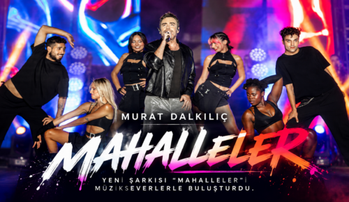 MURAT DALKILIÇ’TAN YENİ ŞARKI “MAHALLELER”