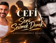 CEFİ, “Seni Sevmek Demek” ile Müzikseverlerle Buluştu