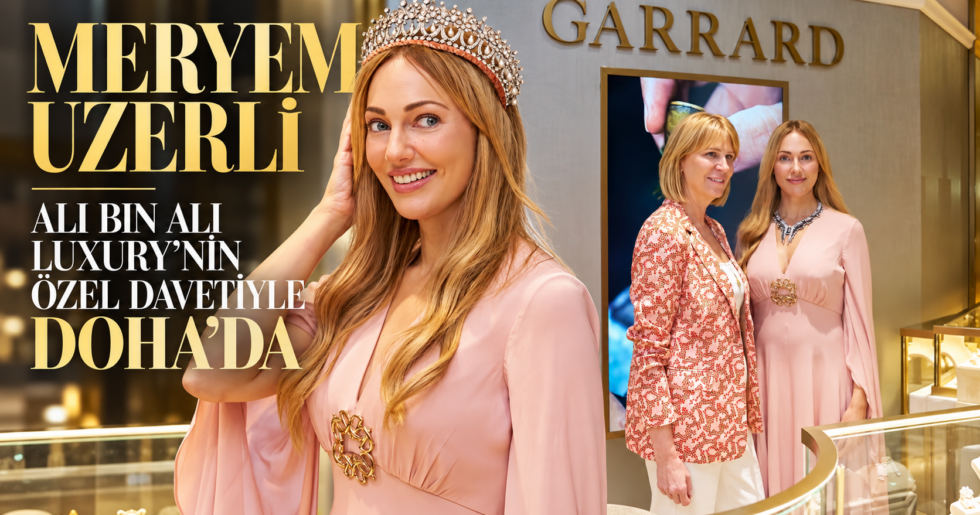 MERYEM UZERLİ, ALI BIN ALI LUXURY’NİN ÖZEL DAVETİYLE DOHA’DA