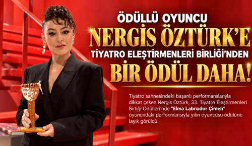 NERGİS ÖZTÜRK’E TİYATRO ELEŞTİRMENLERİ BİRLİĞİ’NDEN BİR ÖDÜL DAHA!