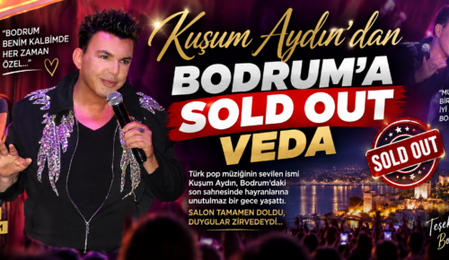 KUŞUM AYDIN’DAN BODRUM’A SOLD OUT VEDA