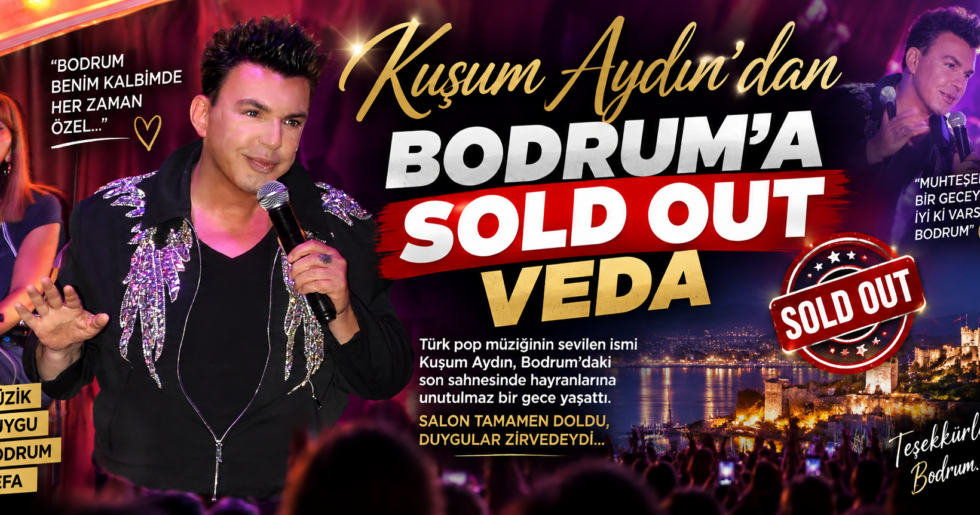 KUŞUM AYDIN’DAN BODRUM’A SOLD OUT VEDA