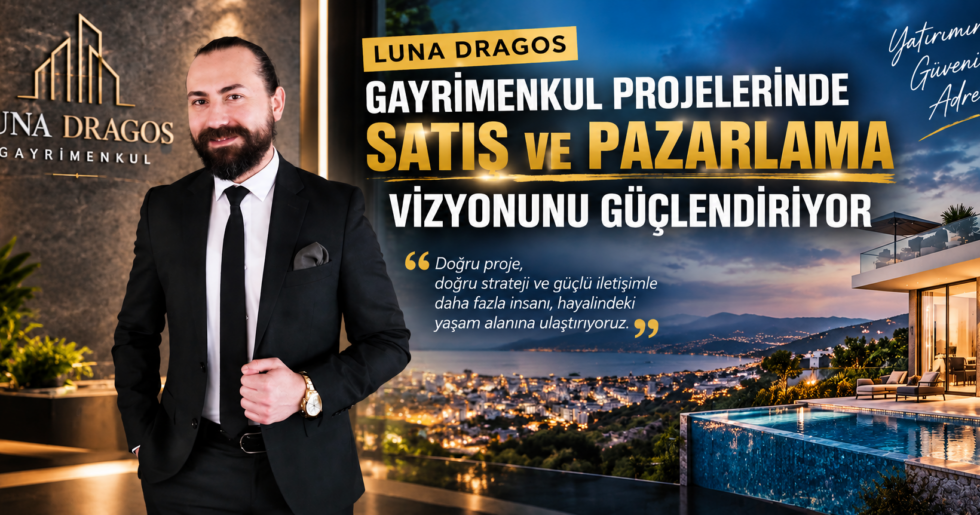 Luna Dragos Gayrimenkul Projelerinde Satış ve Pazarlama Vizyonunu Güçlendiriyor