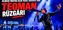 Ataköy Teoman’ın unutulmaz şarkılarıyla yankılandı.