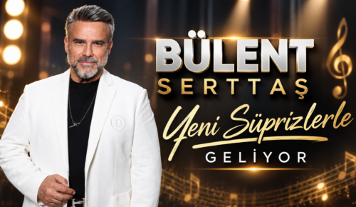 Bülent Serttaş Yeni Süprizlerle Geliyor
