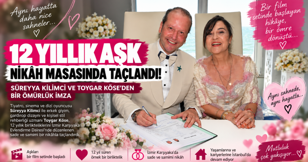 SÜREYYA KİLİMCİ VE TOYGAR KÖSE’DEN BİR ÖMÜRLÜK İMZA