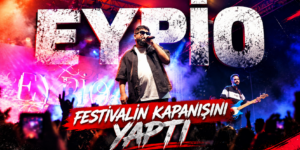 EYPİO FESTİVALİN KAPANIŞINI YAPTI