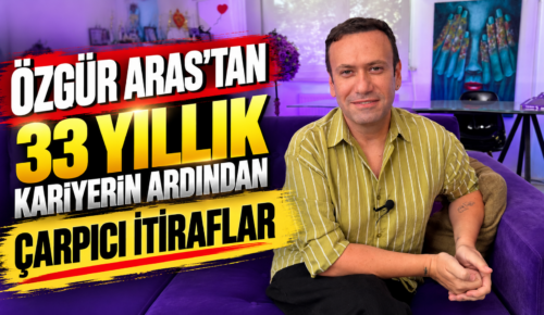 ÖZGÜR ARAS’TAN 33 YILLIK KARİYERİN ARDINDAN ÇARPICI İTİRAFLAR