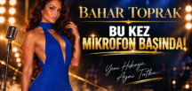 BAHAR TOPRAK’TAN SÜRPRİZ HAMLE: BU KEZ MİKROFON BAŞINDA!