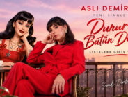 ASLI DEMİRER’İN YENİ SİNGLE’I “DURUR BÜTÜN DÜNYA” listelere giriş yaptı