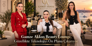 Gamze Akkuş Beauty Lounge, Güzellikte Teknolojiyi Ön Plana Çıkarıyor