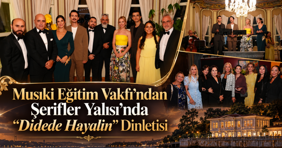 Musıki Eğitim Vakfı’ndan Şerifler Yalısı’nda “Didede Hayalin” Dinletisi