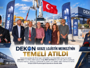 Dekon’un Türkiye’deki ilk yatırımı Gebze Lojistik Merkezi’nin temeli atıldı